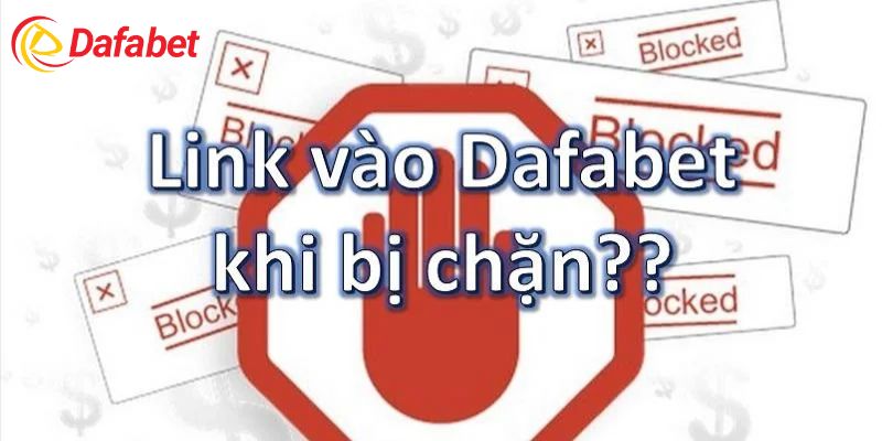 Nguyên nhân dẫn đến việc tài khoản Dafabet bị chặn