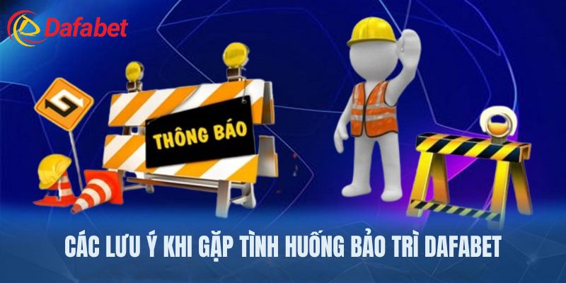 Những lưu ý trong quá trình bảo trì Dafabet